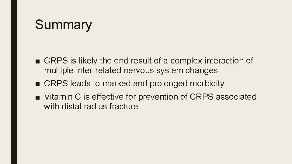 Summary ■ CRPS is likely the end result of a complex interaction of multiple