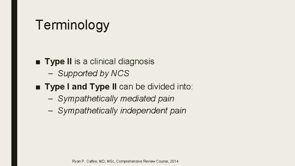 Terminology ■ Type II is a clinical diagnosis – Supported by NCS ■ Type