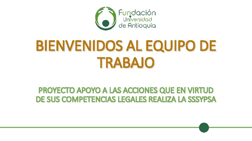 BIENVENIDOS AL EQUIPO DE TRABAJO PROYECTO APOYO A LAS ACCIONES QUE EN VIRTUD DE