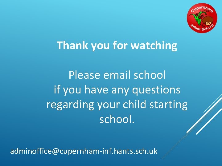 Thank you for watching Please email school if you have any questions regarding your