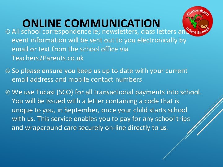 ONLINE COMMUNICATION All school correspondence ie; newsletters, class letters and event information will be