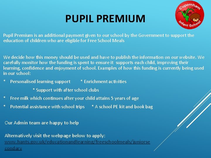 PUPIL PREMIUM Pupil Premium is an additional payment given to our school by the