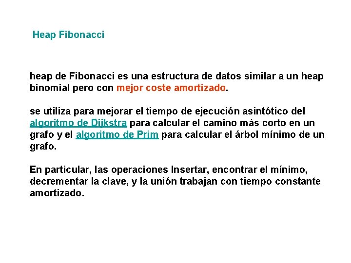 Heap Fibonacci heap de Fibonacci es una estructura de datos similar a un heap