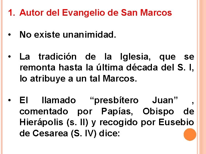 1. Autor del Evangelio de San Marcos • No existe unanimidad. • La tradición