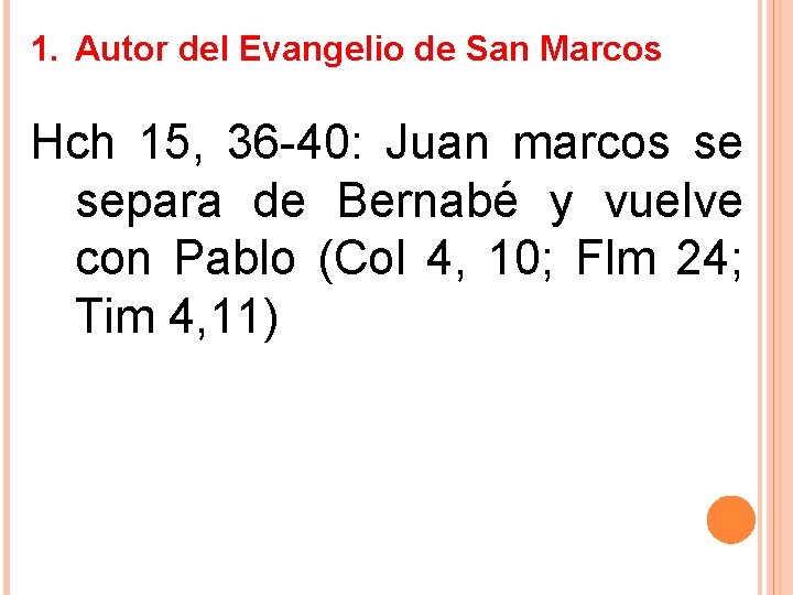 1. Autor del Evangelio de San Marcos Hch 15, 36 -40: Juan marcos se