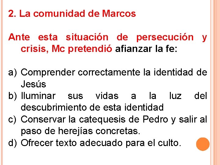 2. La comunidad de Marcos Ante esta situación de persecución y crisis, Mc pretendió