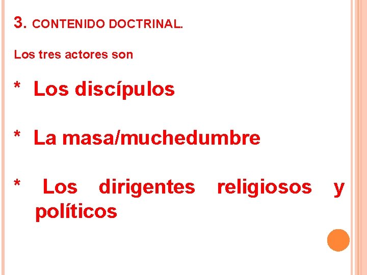 3. CONTENIDO DOCTRINAL. Los tres actores son * Los discípulos * La masa/muchedumbre *