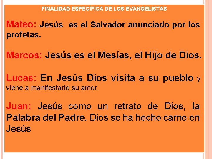 FINALIDAD ESPECÍFICA DE LOS EVANGELISTAS Mateo: Jesús es el Salvador anunciado por los profetas.