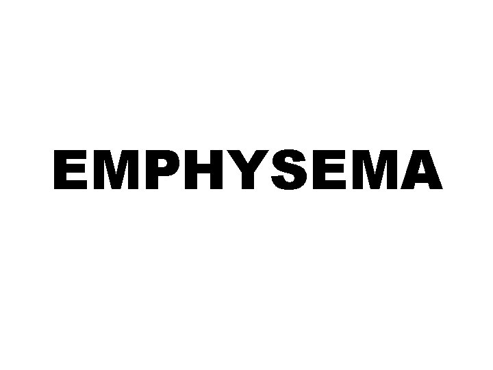 EMPHYSEMA 