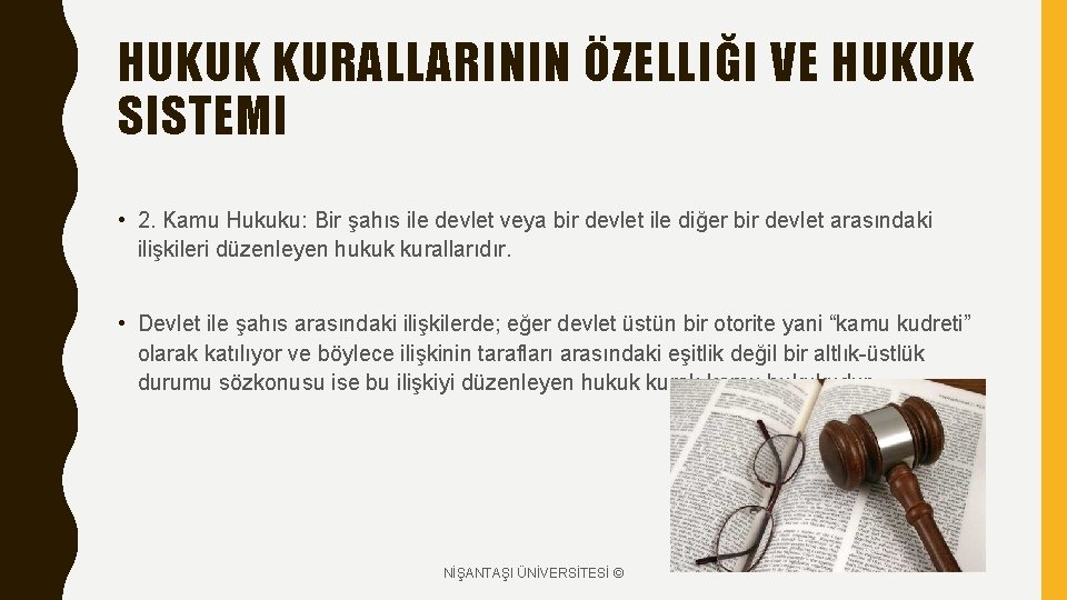 HUKUK KURALLARININ ÖZELLIĞI VE HUKUK SISTEMI • 2. Kamu Hukuku: Bir şahıs ile devlet