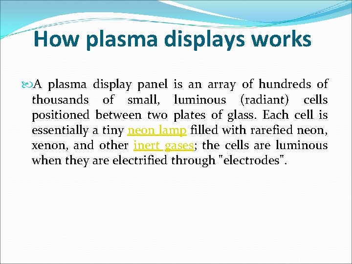 How plasma displays works A plasma display panel is an array of hundreds of