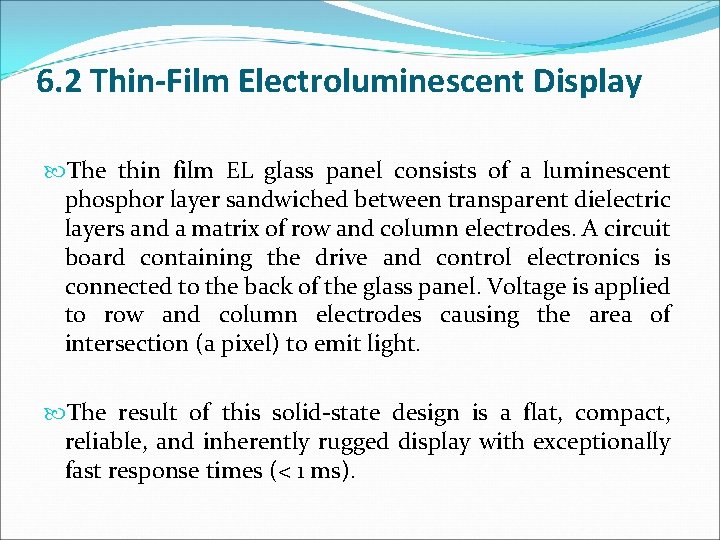 6. 2 Thin-Film Electroluminescent Display The thin film EL glass panel consists of a