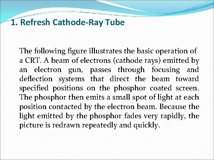 1. Refresh Cathode-Ray Tube The following figure illustrates the basic operation of a CRT.