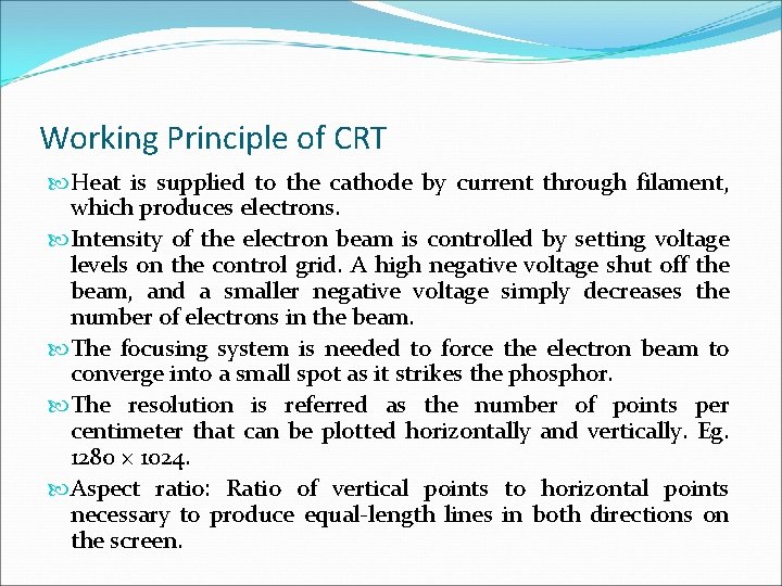 Working Principle of CRT Heat is supplied to the cathode by current through filament, Working Principle of CRT Heat is supplied to the cathode by current through filament,