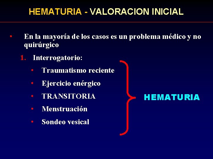 HEMATURIA - VALORACION INICIAL • En la mayoría de los casos es un problema