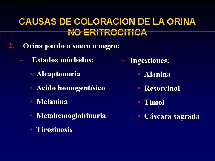 CAUSAS DE COLORACION DE LA ORINA NO ERITROCITICA 2. Orina pardo o suero o