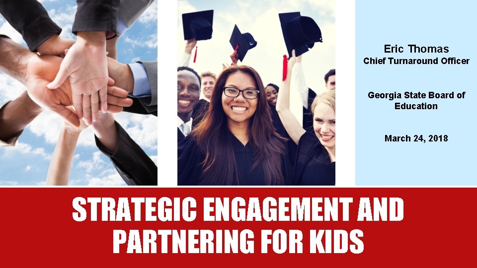 Eric Thomas Chief Turnaround Officer Georgia State Board of Education March 24, 2018 STRATEGIC