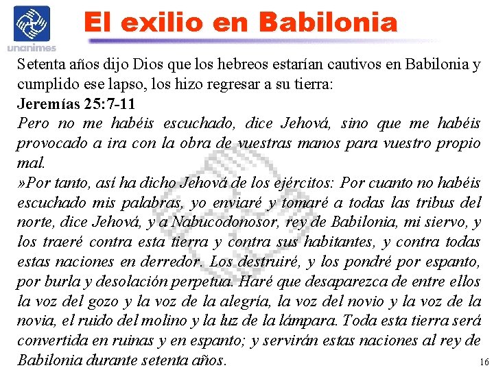 El exilio en Babilonia Setenta años dijo Dios que los hebreos estarían cautivos en