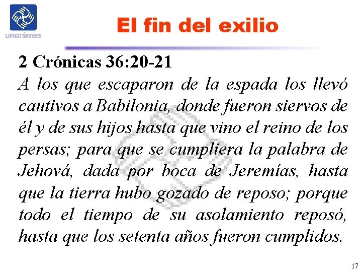El fin del exilio 2 Crónicas 36: 20 -21 A los que escaparon de