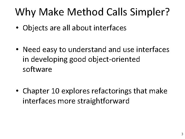 Why Make Method Calls Simpler? • Objects are all about interfaces • Need easy