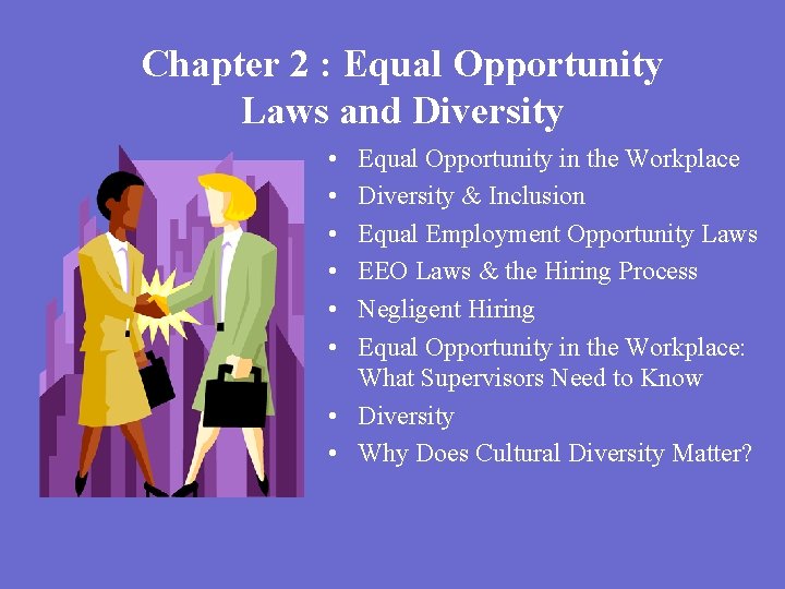 Chapter 2 : Equal Opportunity Laws and Diversity • • • Equal Opportunity in