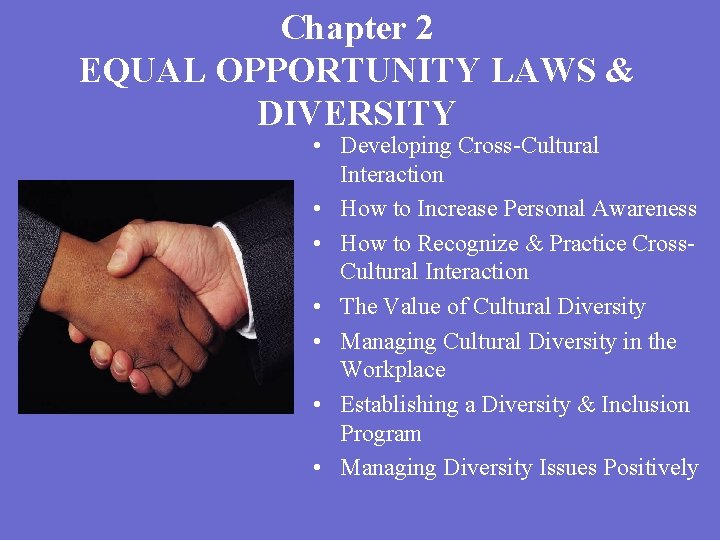 Chapter 2 EQUAL OPPORTUNITY LAWS & DIVERSITY • Developing Cross-Cultural Interaction • How to