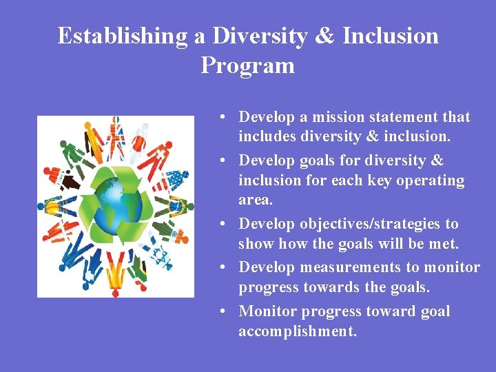 Establishing a Diversity & Inclusion Program • Develop a mission statement that includes diversity
