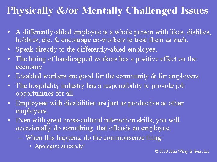 Physically &/or Mentally Challenged Issues • A differently-abled employee is a whole person with