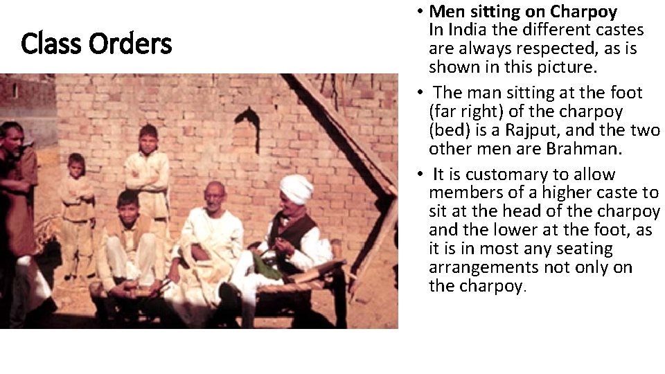 Class Orders • Men sitting on Charpoy In India the different castes are always