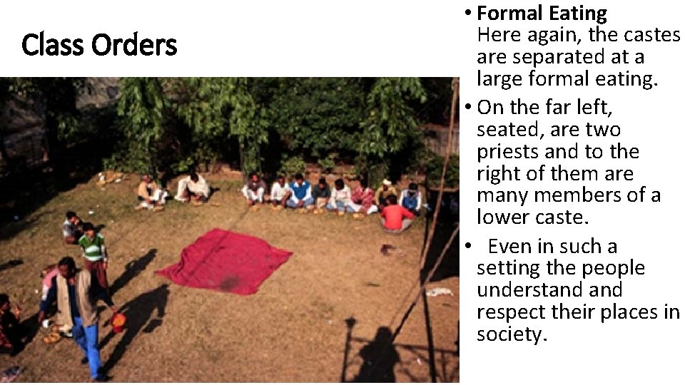 Class Orders • Formal Eating Here again, the castes are separated at a large