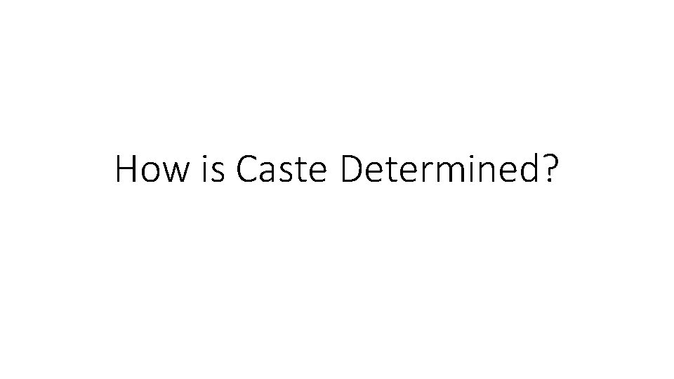 How is Caste Determined? 
