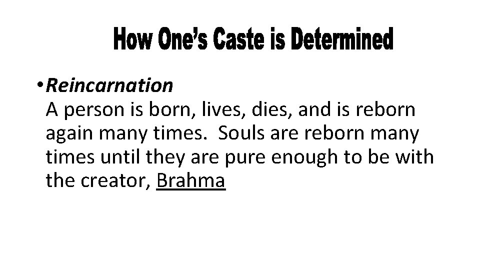  • Reincarnation A person is born, lives, dies, and is reborn again many