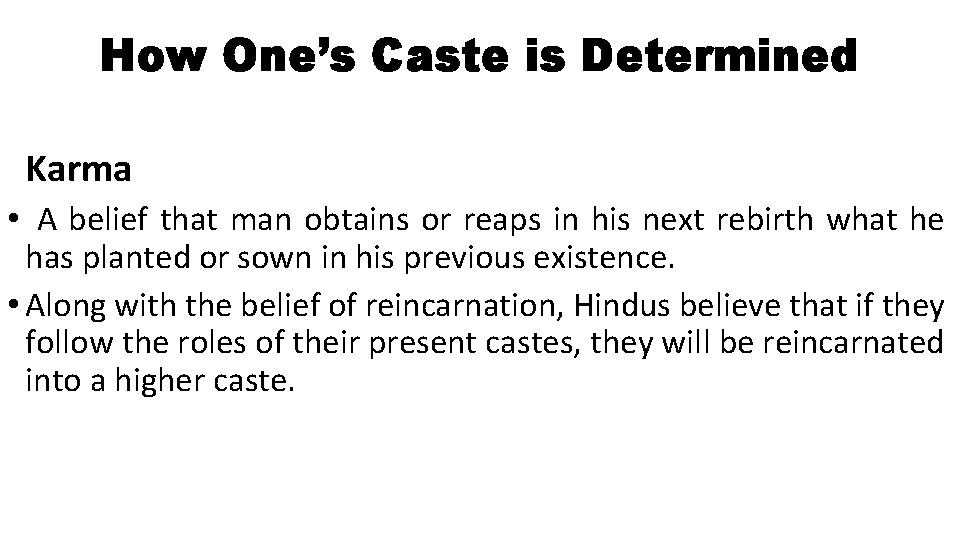 How One’s Caste is Determined Karma • A belief that man obtains or reaps