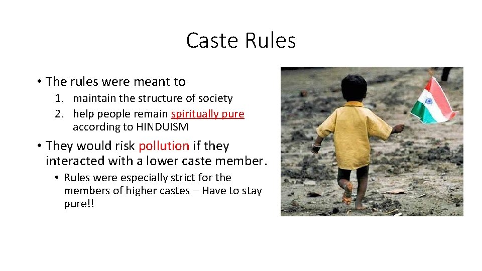 Caste Rules • The rules were meant to 1. maintain the structure of society