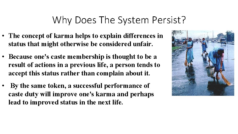 Why Does The System Persist? • The concept of karma helps to explain differences