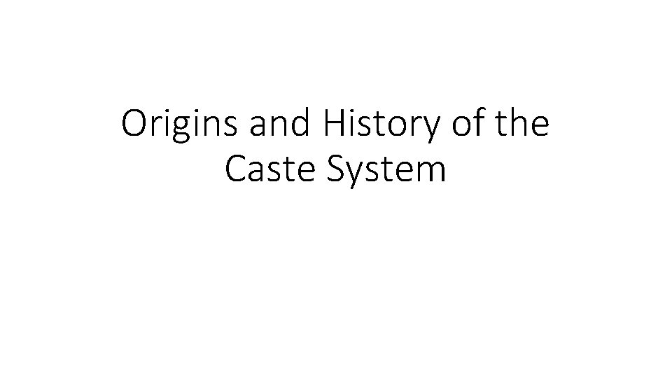 Origins and History of the Caste System 