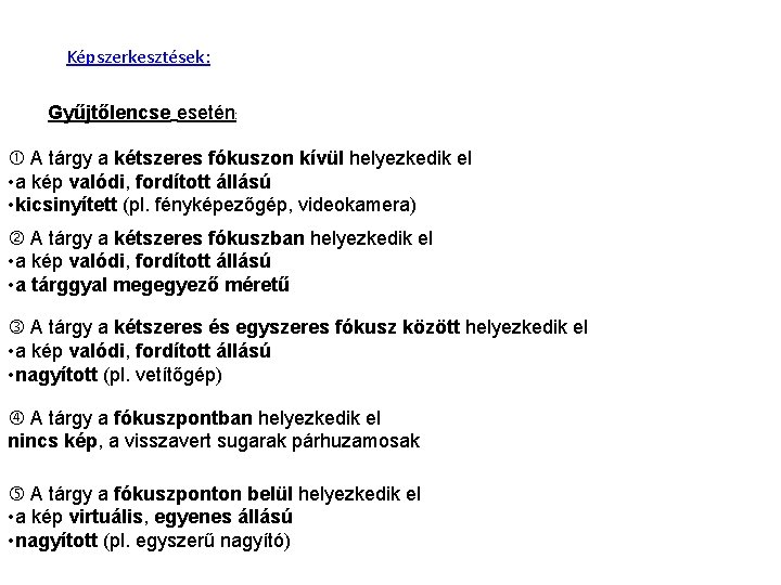 Képszerkesztések: Gyűjtőlencse esetén: A tárgy a kétszeres fókuszon kívül helyezkedik el • a kép