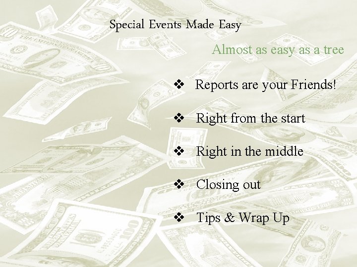 Special Events Made Easy Almost as easy as a tree v Reports are your