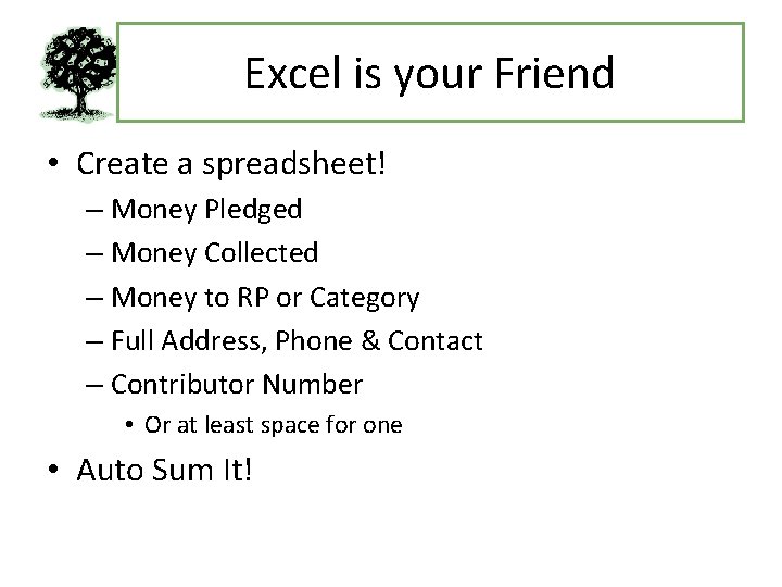 Excel is your Friend • Create a spreadsheet! – Money Pledged – Money Collected