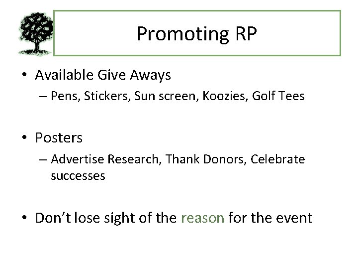 Promoting RP • Available Give Aways – Pens, Stickers, Sun screen, Koozies, Golf Tees