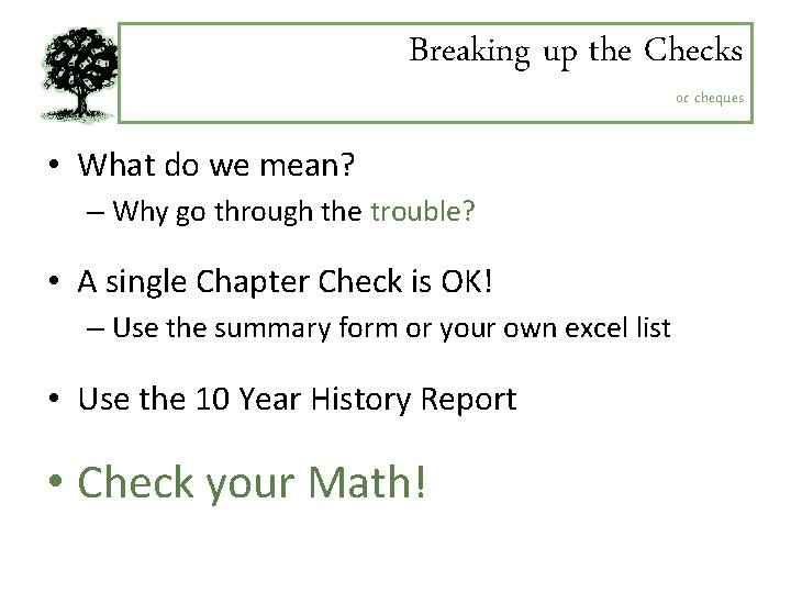 Breaking up the Checks or cheques • What do we mean? – Why go