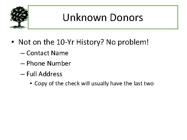 Unknown Donors • Not on the 10 -Yr History? No problem! – Contact Name