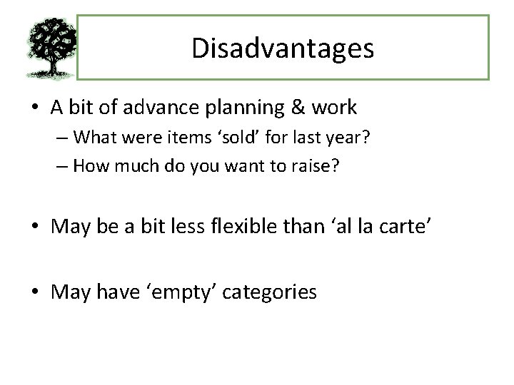 Disadvantages • A bit of advance planning & work – What were items ‘sold’