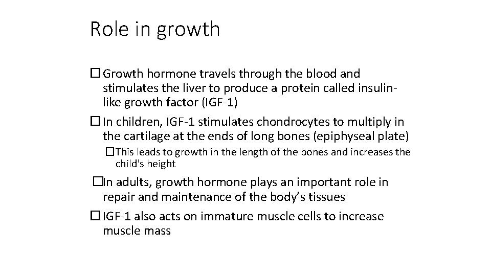 Role in growth Growth hormone travels through the blood and stimulates the liver to