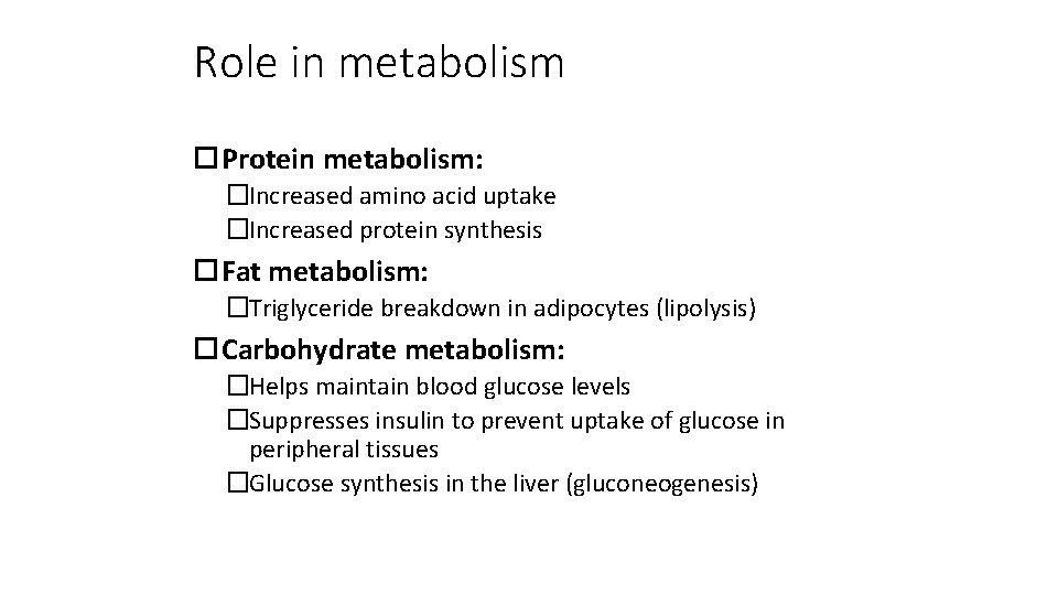 Role in metabolism Protein metabolism: �Increased amino acid uptake �Increased protein synthesis Fat metabolism: