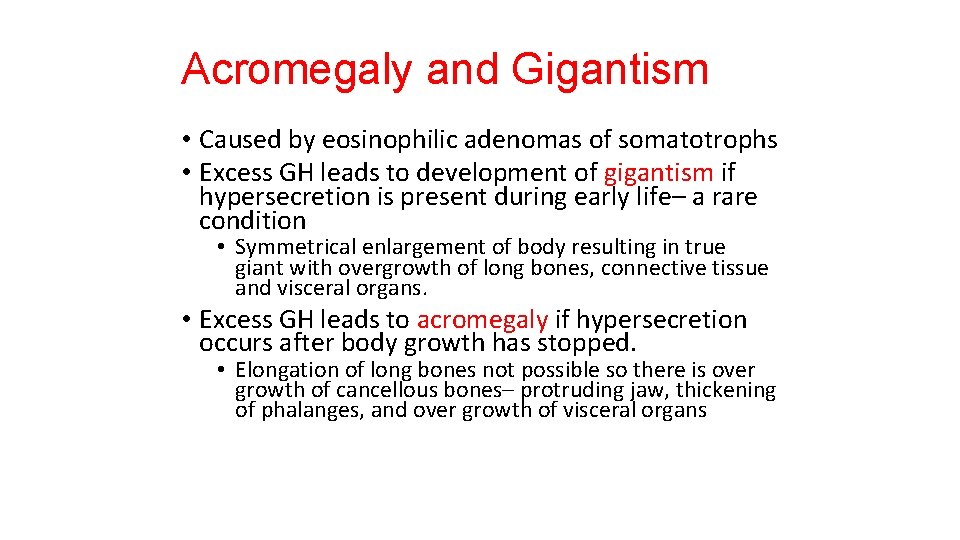 Acromegaly and Gigantism • Caused by eosinophilic adenomas of somatotrophs • Excess GH leads