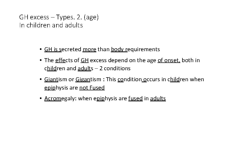 GH excess – Types. 2. (age) In children and adults • GH is secreted