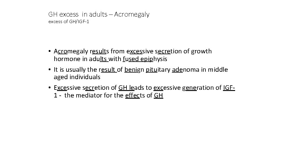 GH excess in adults – Acromegaly excess of GH/IGF-1 • Acromegaly results from excessive