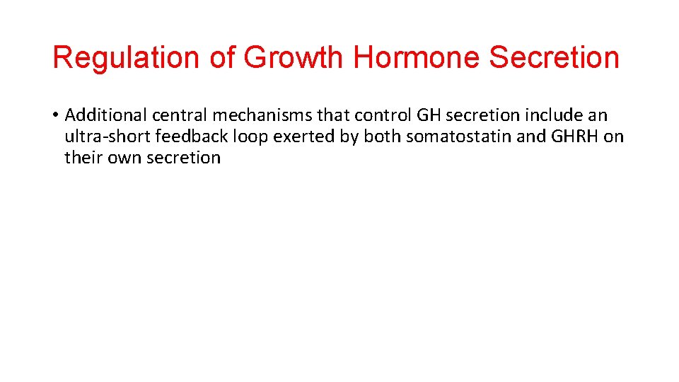 Regulation of Growth Hormone Secretion • Additional central mechanisms that control GH secretion include