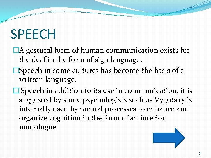 SPEECH �A gestural form of human communication exists for the deaf in the form